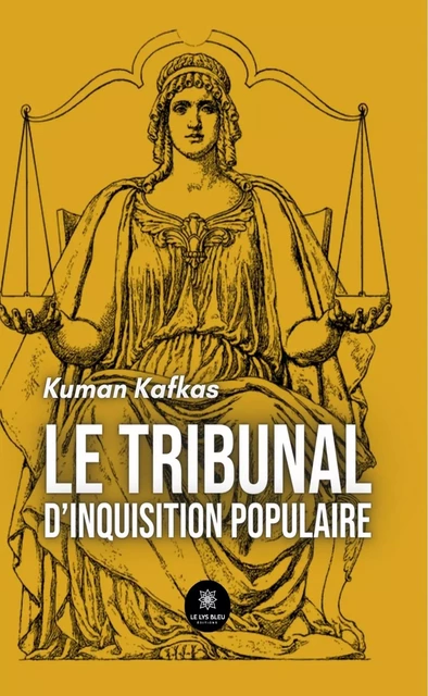 Le tribunal d'inquisition populaire - Kuman Kafkas - Le Lys Bleu Éditions