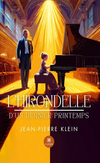 L’hirondelle d’un dernier printemps - Jean-Pierre Klein - Le Lys Bleu Éditions