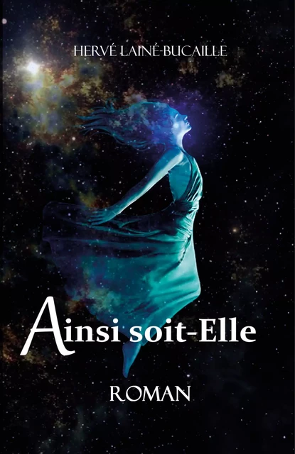 Ainsi soit-Elle - Hervé Lainé-Bucaille - Librinova