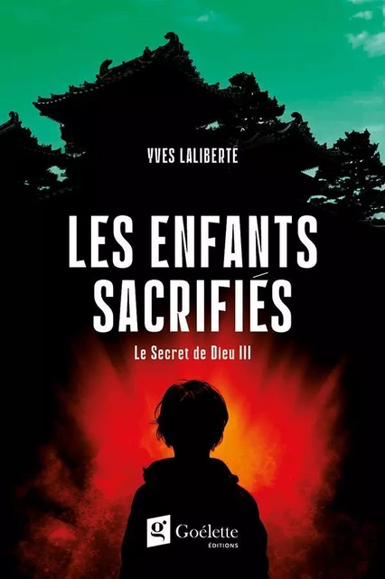 Le Secret de Dieu Tome 3 - Yves Laliberté - Goélette Éditions