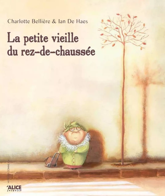 La petite vieille du rez-de-chaussée - Charlotte Bellière - Alice Éditions SRL