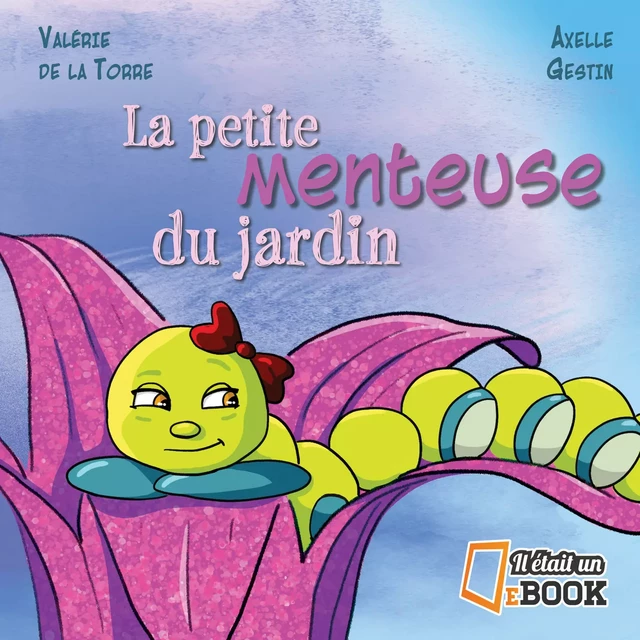 La petite menteuse du jardin - Valérie de la Torre - Il était un ebook - Il était un bouquin 