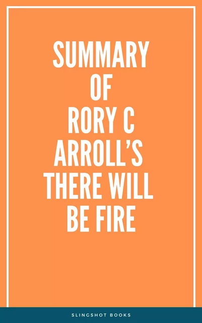 Summary of Rory Carroll’s There Will Be Fire -  Slingshot Books - Slingshot Books