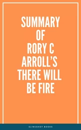 Summary of Rory Carroll’s There Will Be Fire