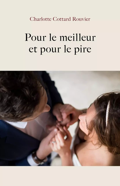 Pour le meilleur et pour le pire - Charlotte Cottard Rouvier - Librinova