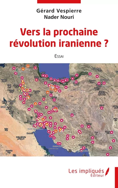 Vers la prochaine révolution iranienne ? - Nader Nouri, Gérard Vespierre - Les Impliqués