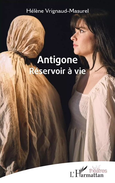 Antigone - Hélène Vrignaud-Masurel - Editions L'Harmattan