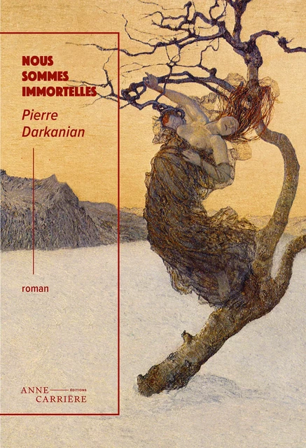 Nous sommes immortelles - Pierre Darkanian - Éditions Anne Carrière