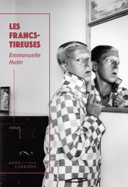 Les Francs-tireuses - Emmanuelle Hutin - Éditions Anne Carrière