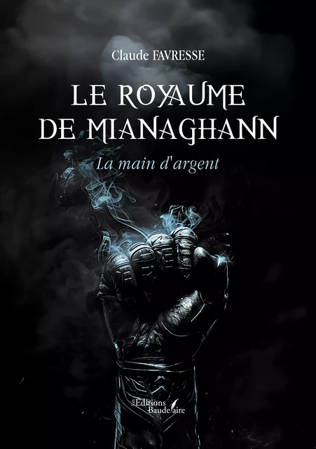 Le royaume de Mianaghann - Claude Favresse - Éditions Baudelaire