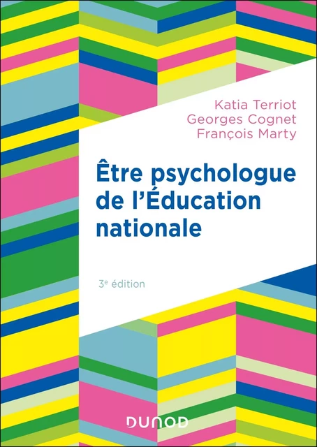 Etre psychologue de l'Education nationale - 3e éd. - Katia Terriot, Georges Cognet, François Marty - Dunod