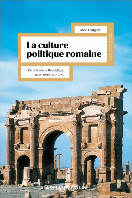 La culture politique romaine - Anne Gangloff - Armand Colin