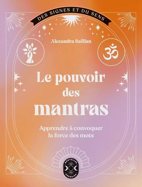 Le pouvoir des mantras - Alexandra RAILLAN - Nouvelles Energies