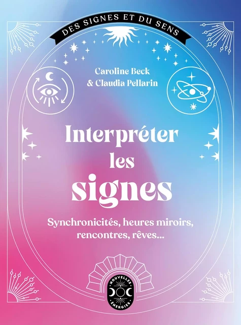 Interpréter les signes - Caroline Beck, Claudia Pellarin - Nouvelles Energies