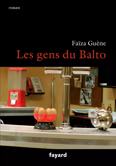 Les gens du Balto - Faiza Guene - Fayard