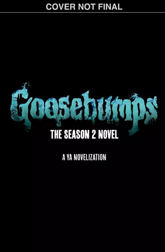 Goosebumps: The Season 2 Novel - Kate Howard - Scholastic Inc.