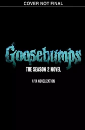 Goosebumps: The Season 2 Novel