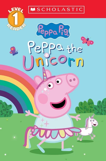 Peppa the Unicorn (Peppa Pig: Scholastic Level 1 Reader #14) -  - Scholastic Inc.