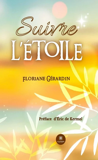 Suivre l'étoile - Floriane Gérardin - Le Lys Bleu Éditions