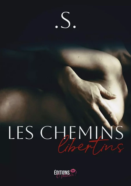 Les chemins libertins -  .S. - Ô Plaisir