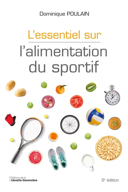 L'essentiel sur l'alimentation du sportif - Dominique Poulain - Editions de la Librairie Garancière