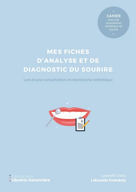 MES FICHES POUR UNE DENTISTERIE ESTHÉTIQUE (compte ferme) - Leonelle Daisy Lekounda Dzelokaly - Editions de la Librairie Garancière