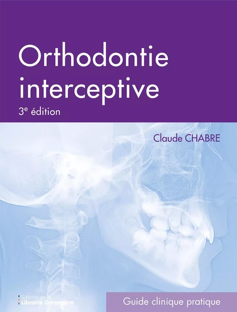 Orthodontie interceptive - Claude Chabre - Editions de la Librairie Garancière