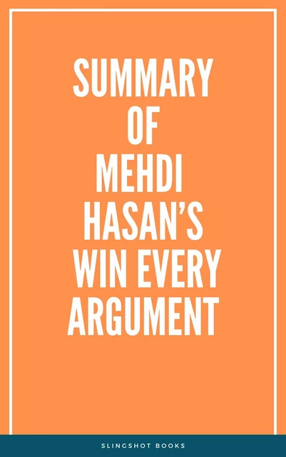 Summary of Mehdi Hasan’s Win Every Argument -  Slingshot Books - Slingshot Books