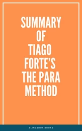 Summary of Tiago Forte’s The PARA Method