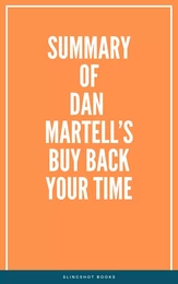 Summary of Dan Martell’s Buy Back Your Time