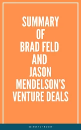 Summary of Brad Feld and Jason Mendelson’s Venture Deals