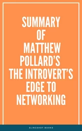 Summary of Matthew Pollard’s The Introvert’s Edge to Networking