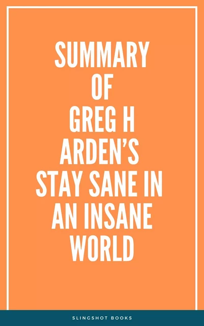 Summary of Greg Harden’s Stay Sane in an Insane World -  Slingshot Books - Slingshot Books