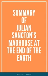 Summary of Julian Sancton’s Madhouse at the End of the Earth