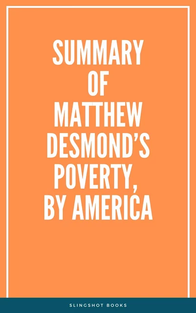 Summary of Matthew Desmond’s Poverty, by America -  Slingshot Books - Slingshot Books