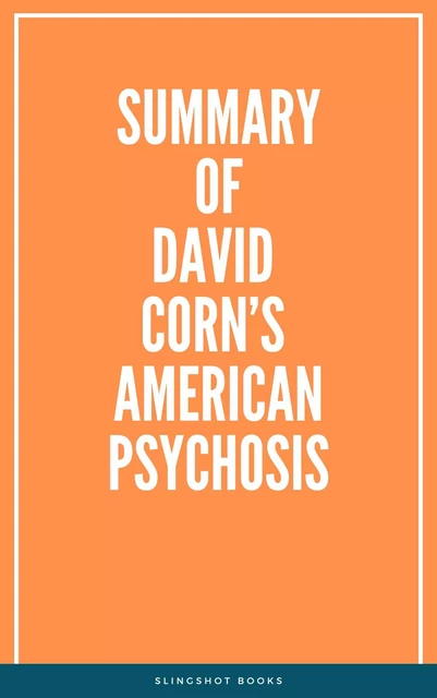 Summary of David Corn’s American Psychosis -  Slingshot Books - Slingshot Books