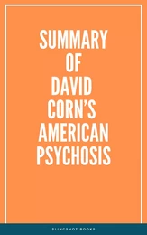 Summary of David Corn’s American Psychosis