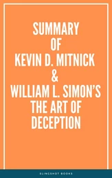 Summary of Kevin D. Mitnick & William L. Simon’s The Art of Deception