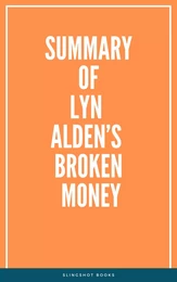 Summary of Lyn Alden’s Broken Money