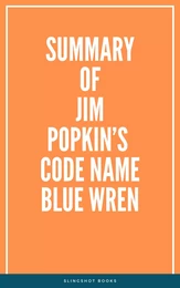 Summary of Jim Popkin’s Code Name Blue Wren