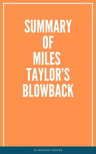 Summary of Miles Taylor’s Blowback -  Slingshot Books - Slingshot Books