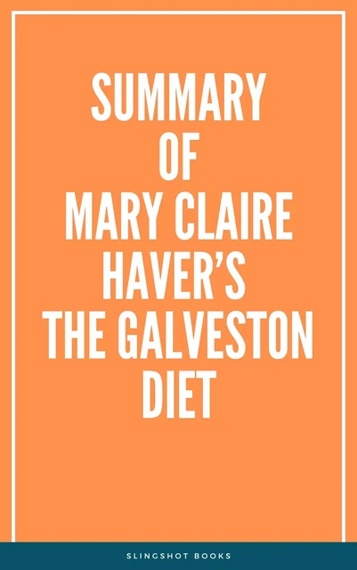 Summary of Mary Claire Haver’s The Galveston Diet -  Slingshot Books - Slingshot Books