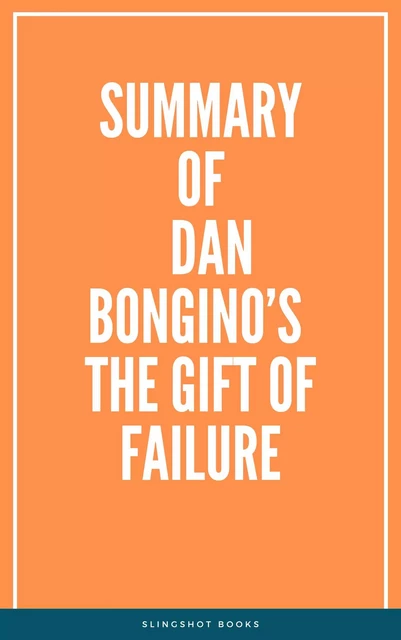 Summary of Dan Bongino’s The Gift of Failure -  Slingshot Books - Slingshot Books