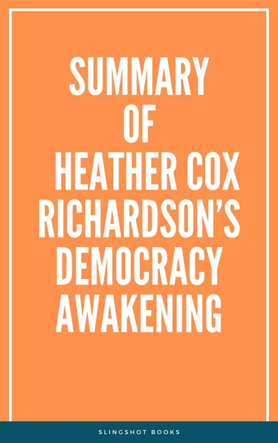 Summary of Heather Cox Richardson’s Democracy Awakening -  Slingshot Books - Slingshot Books