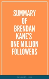 Summary of Brendan Kane’s One Million Followers