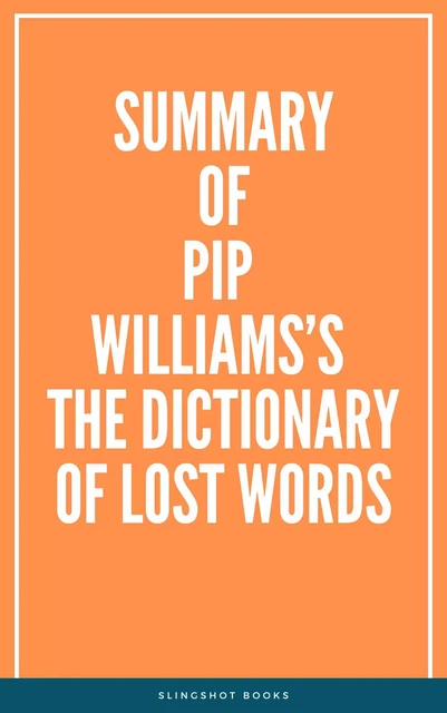 Summary of Pip Williams’s The Dictionary of Lost Words -  Slingshot Books - Slingshot Books