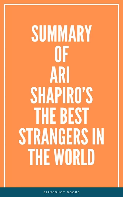 Summary of Ari Shapiro’s The Best Strangers in the World -  Slingshot Books - Slingshot Books