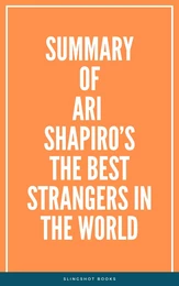 Summary of Ari Shapiro’s The Best Strangers in the World