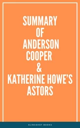 Summary of Anderson Cooper & Katherine Howe’s Astor