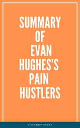 Summary of Evan Hughes’s Pain Hustlers